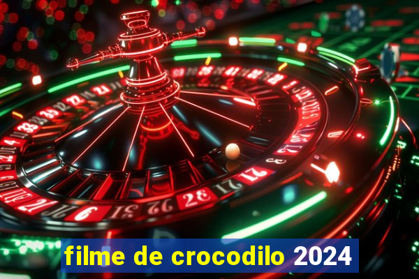 filme de crocodilo 2024